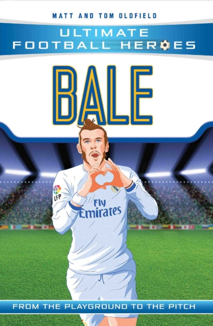 Bale (Ultimate Football Heroes - the No. 1 football series) : Collect Them All!-9781786068019