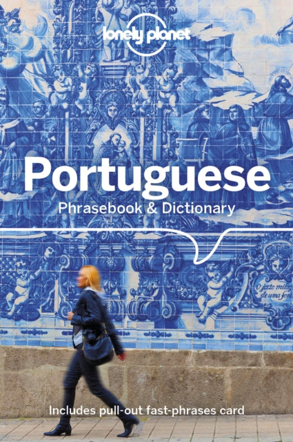Lonely Planet Portuguese Phrasebook & Dictionary - Anabela de Azevedo Teixeira Sobrinho,Lonely Planet,Robert Landon,Yukiyoshi Kamimura