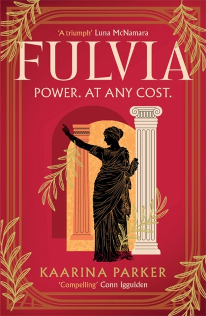 Fulvia : A spellbinding story of female ambition set in the world of Ancient Rome (Book 1 of 2)-9781786585196