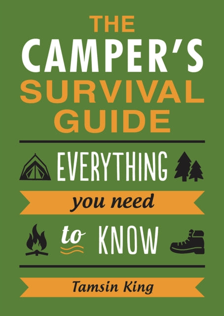The Camper's Survival Guide : Everything You Need to Know About Camping-9781786855206