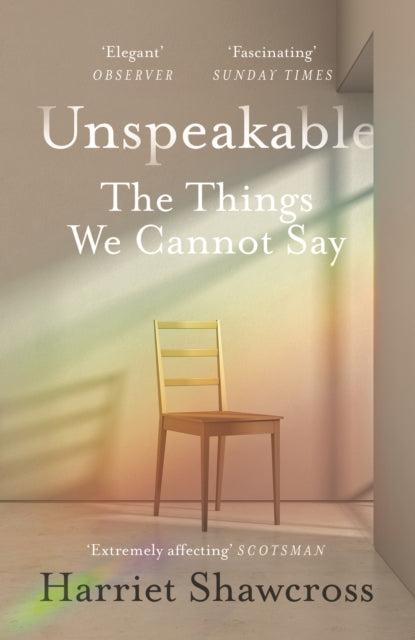 Unspeakable: The Things We Cannot Say - Harriet Shawcross