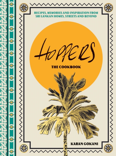 Hoppers: The Cookbook from the Cult London Restaurant : Recipes, Memories and Inspiration from Sri Lankan Homes, Streets and Beyond-9781787138704