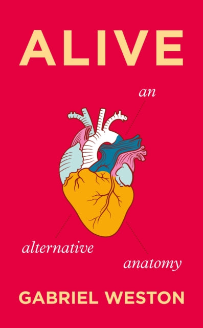 Alive : An Alternative Anatomy-9781787330603