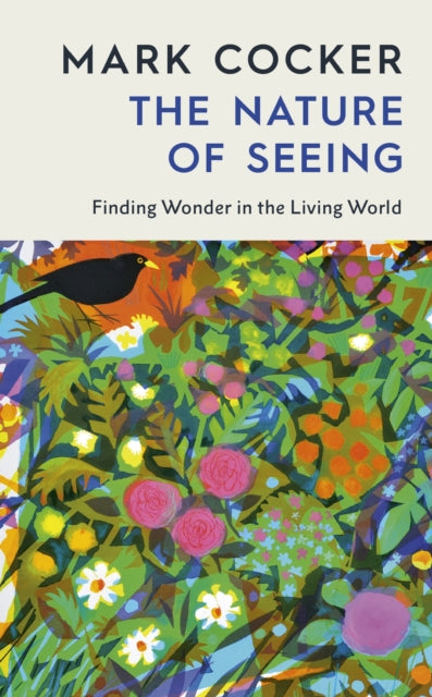 The Nature of Seeing : Finding Wonder in the Living World-9781787336469