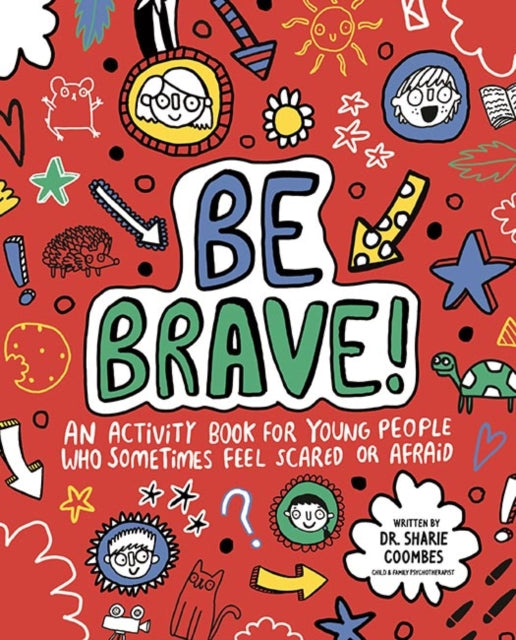 Be Brave! Mindful Kids : An Activity Book for Children Who Sometimes Feel Scared or Afraid-9781787413238
