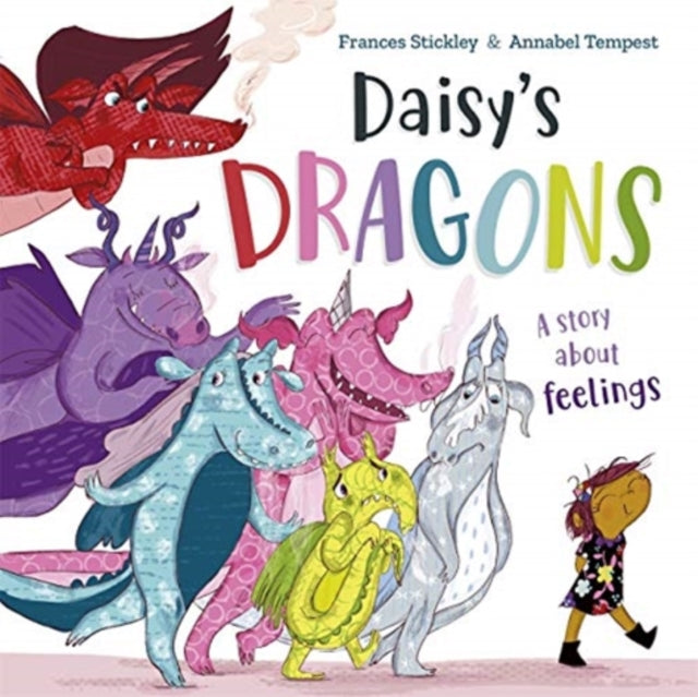 Daisy&#39;s Dragons: A story about feelings - Frances Stickley