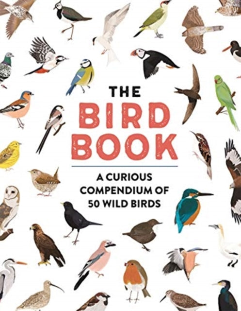 The Bird Book: A curious compendium of 50 wild birds - Meriel Lland,Roxanne Furman