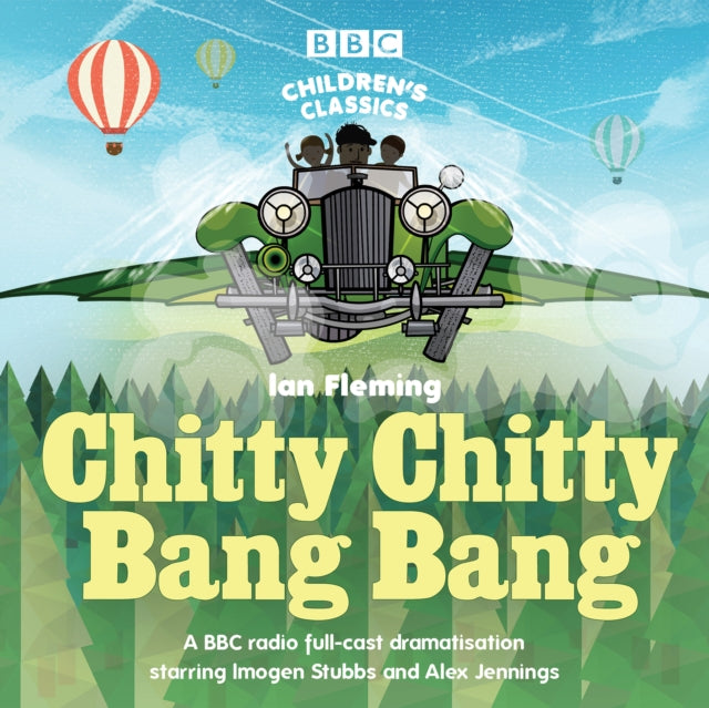 Chitty Chitty Bang Bang: A BBC Radio full-cast dramatisation - Ian Fleming