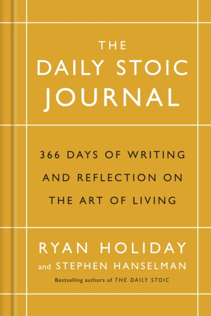 The Daily Stoic Journal: 366 Days of Writing and Reflection on the Art of Living - Ryan Holiday,Stephen Hanselman