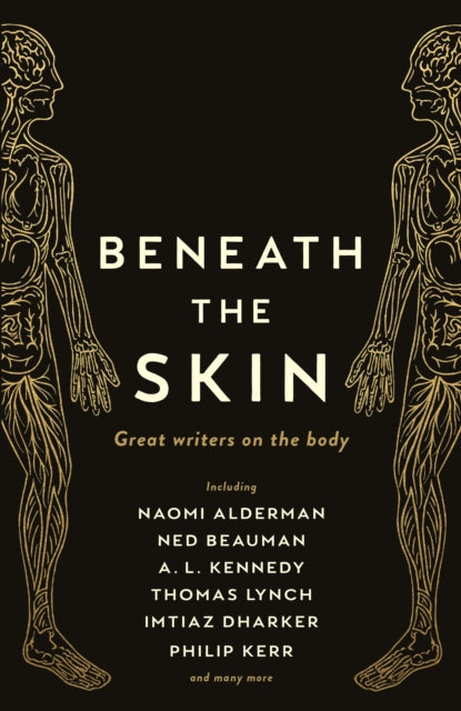 Beneath the Skin: Love Letters to the Body by Great Writers - Ned Beauman