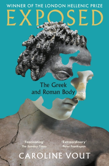 Exposed : The Greek and Roman Body - Shortlisted for the Anglo-Hellenic Runciman Award-9781788162913