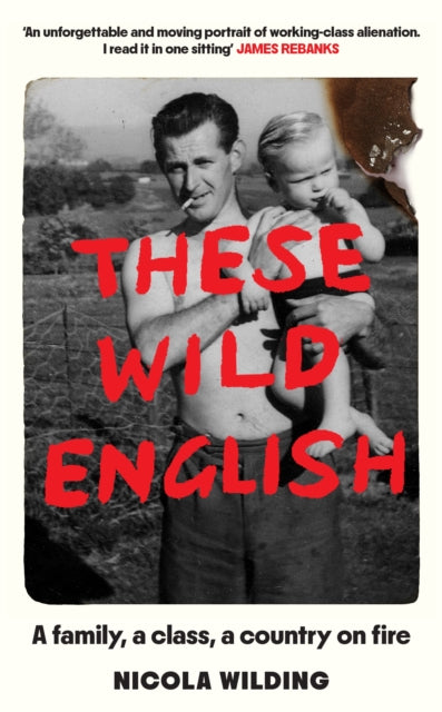These Wild English : A family, a class, a country on fire-9781788165396