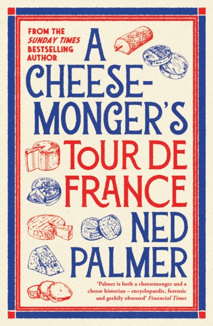 A Cheesemonger’s Tour de France-9781788166942