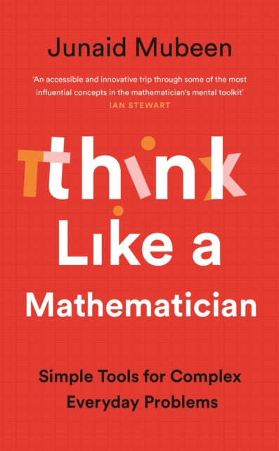 Think Like a Mathematician : Simple Tools for Complex Everyday Problems-9781788167345