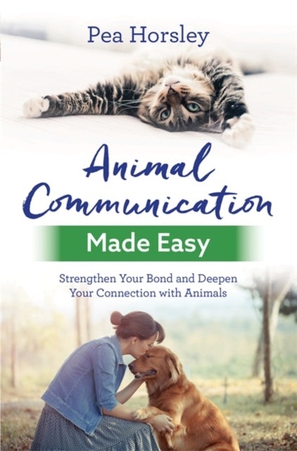 Animal Communication Made Easy : Strengthen Your Bond and Deepen Your Connection with Animals-9781788171199