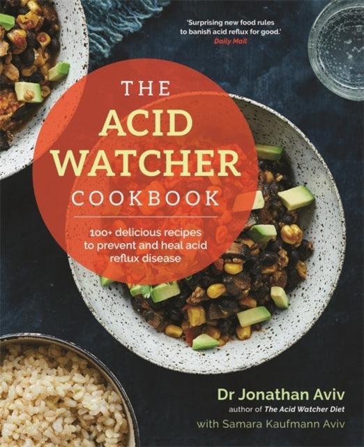 The Acid Watcher Cookbook : 100+ Delicious Recipes to Prevent and Heal Acid Reflux Disease-9781788173704