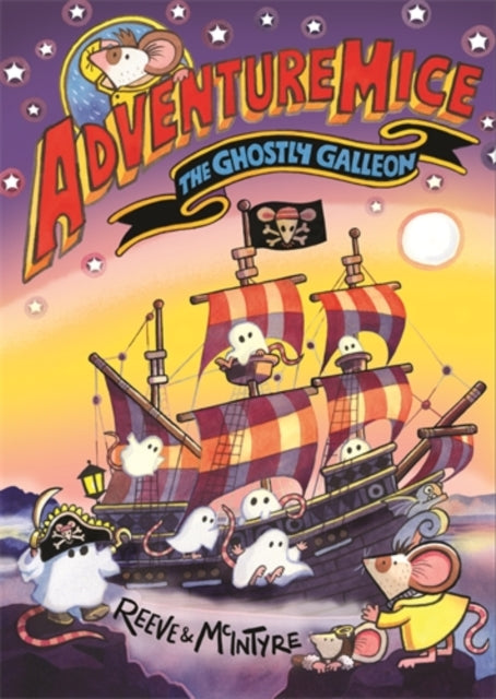 Adventuremice: The Ghostly Galleon by Philip Reeve and Sarah McIntyre