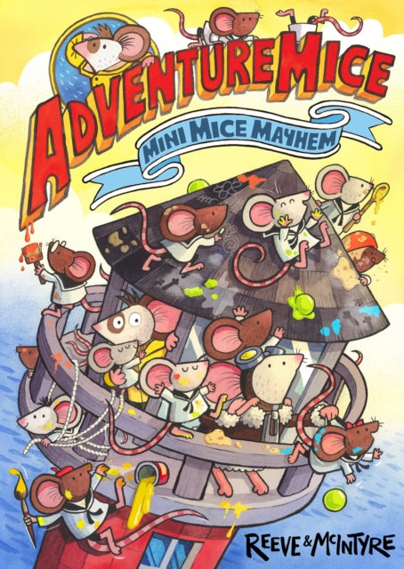 Adventuremice: Mini Mice Mayhem - from bestselling creative dream team, Reeve and McIntyre-9781788454032