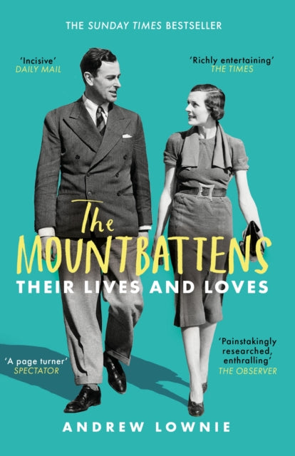 The Mountbattens: Their Lives &amp; Loves: The Sunday Times Bestseller - Andrew Lownie