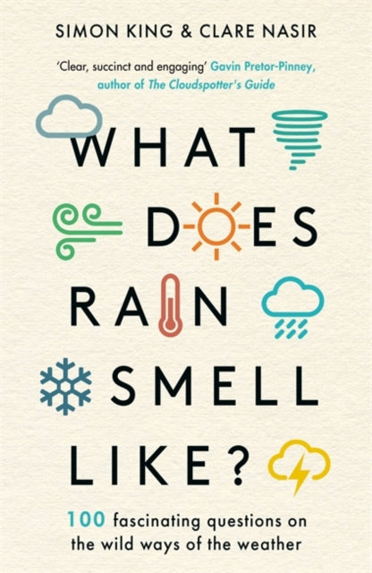 What Does Rain Smell Like? : Discover the fascinating answers to the most curious weather questions from two expert meteorologists-9781788704663