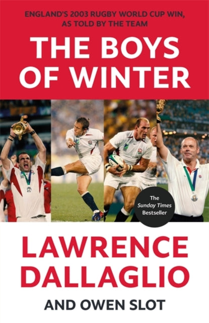 The Boys of Winter : England&#39;s 2003 Rugby World Cup Win, As Told By The Team for the 20th Anniversary-9781788706575