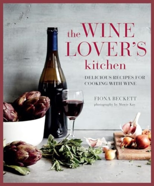The Wine Lover’s Kitchen : Delicious Recipes for Cooking with Wine-9781788796507