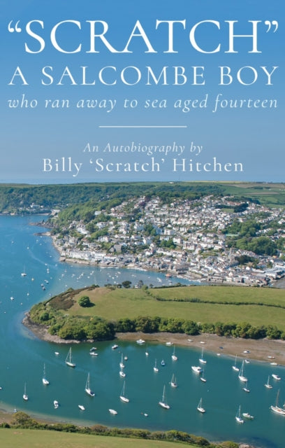 Scratch, A Salcombe Boy : who ran away to sea aged fourteen-9781789014075