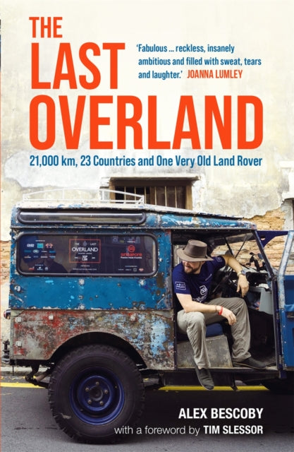 The Last Overland : 21,000 km, 23 Countries and One Very Old Land Rover-9781789295498