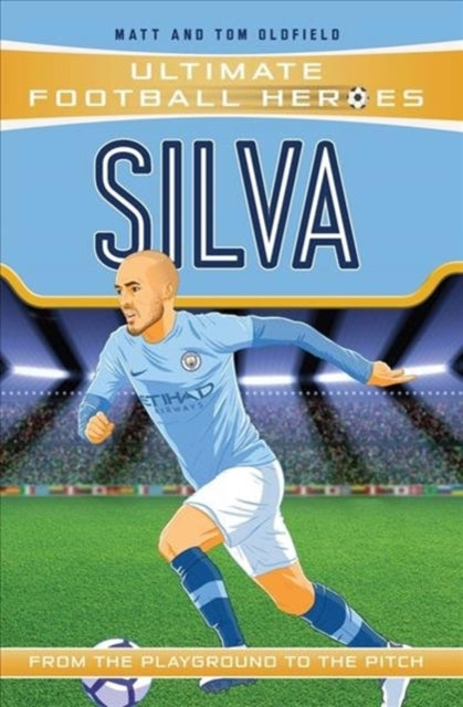 Ultimate Football Heroes: Silva (Midfield Generals) : Collect Them All!-9781789461121