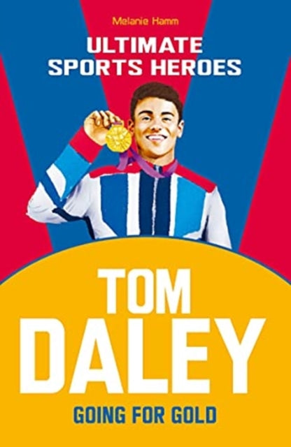 Tom Daley (Ultimate Sports Heroes) : Going for Gold-9781789463033