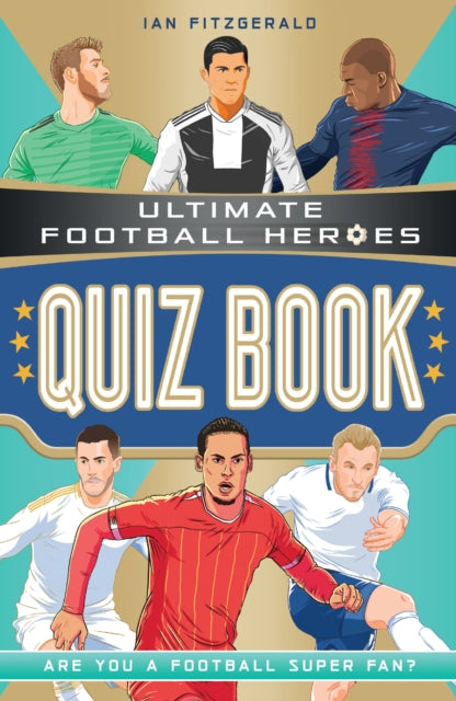Ultimate Football Heroes Quiz Book (Ultimate Football Heroes - the No. 1 football series)-9781789463309