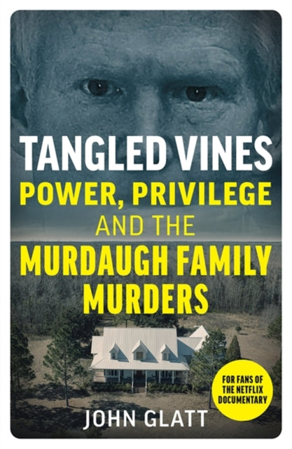 Tangled Vines : Power, Privilege and the Murdaugh Family Murders-9781789467383