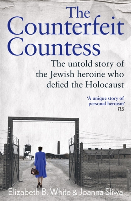 Counterfeit Countess, The : The untold story of the Jewish heroine who defied the Holocaust-9781789467505