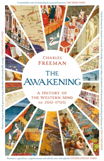 The Awakening : A History of the Western Mind AD 500 - 1700-9781789545630