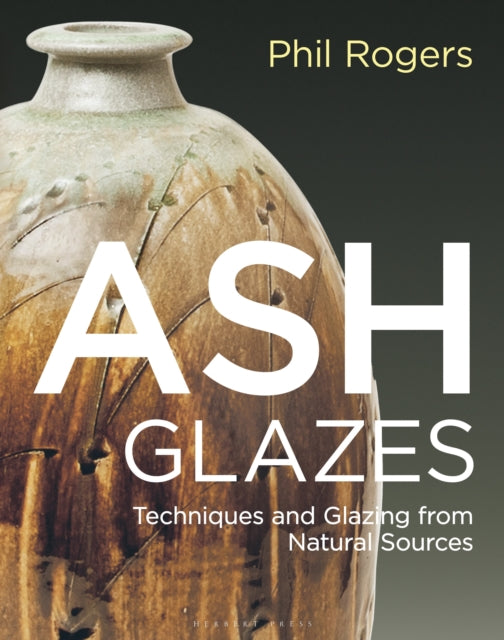 Ash Glazes : Techniques and Glazing from Natural Sources-9781789940947
