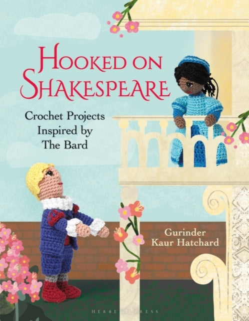 Hooked on Shakespeare : Crochet Projects Inspired by The Bard-9781789941289