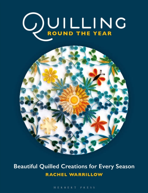 Quilling Round the Year : Beautiful Quilled Creations for Every Season-9781789942354