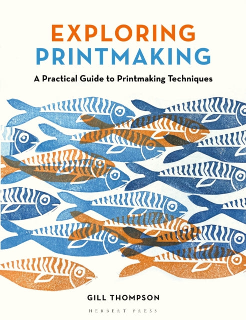 Exploring Printmaking : A Practical Guide to Printmaking Techniques-9781789943023