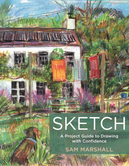 Sketch : A Project Guide to Drawing with Confidence-9781789943108