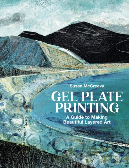 Gel Plate Printing : A Guide to Making Beautiful Layered Art-9781789943382