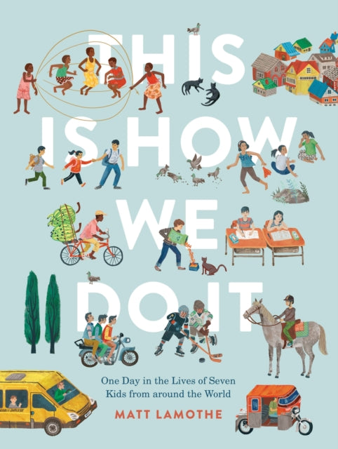 This Is How We Do It : One Day in the Lives of Seven Kids from around the World-9781797218717