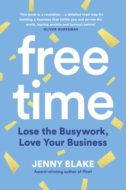 Free Time : Lose the Busywork, Love Your Business-9781800751453