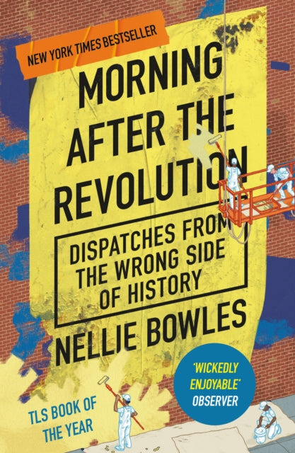 Morning After the Revolution : Dispatches From the Wrong Side of History-9781800752733