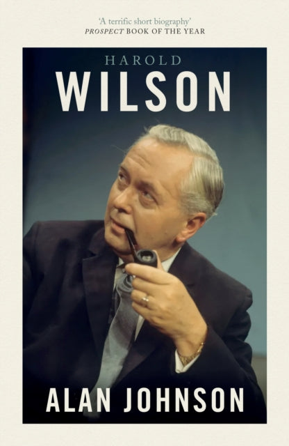 Harold Wilson : Twentieth Century Man: The Prime Ministers Series-9781800753341