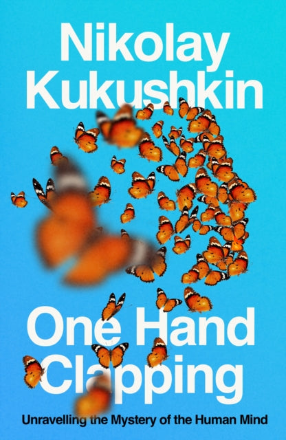One Hand Clapping : Unravelling the mystery of the human mind-9781800755000