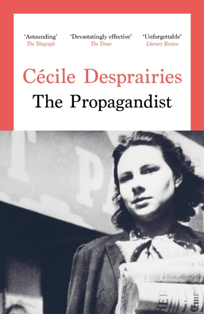 The Propagandist : An Extraordinary WWII Autobiographical Novel. New Yorker Best Books of The Year.-9781800755253