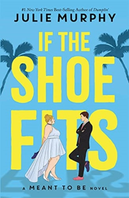 If the Shoe Fits: A Meant to be Novel - from the #1 New York Times best-selling author of Dumplin&#39; - If the Shoe Fits Julie Murphy
