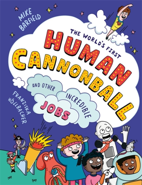 The World's First Human Cannonball : and Other Incredible Jobs!-9781800783737