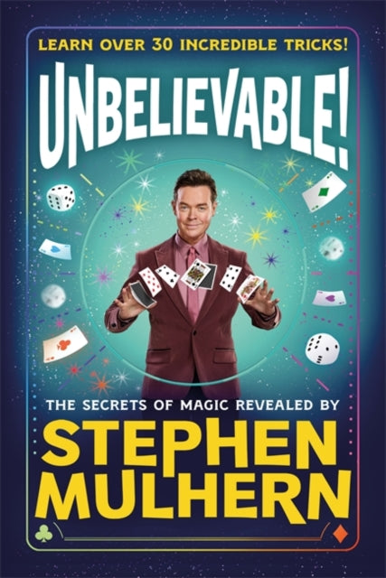 UNBELIEVABLE! The Secrets Of Magic Revealed by Stephen Mulhern : Over 30 incredible tricks for kids in one step-by-step guide-9781800783850