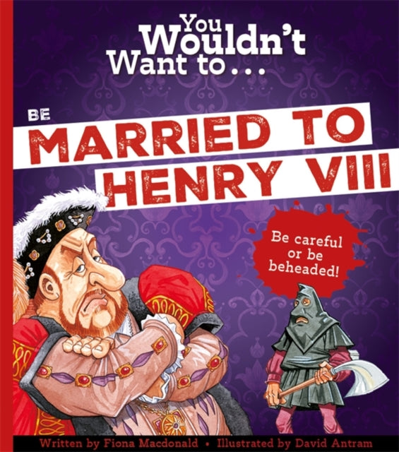 You Wouldn&#39;t Want To Be Married To Henry VIII!-9781800789418